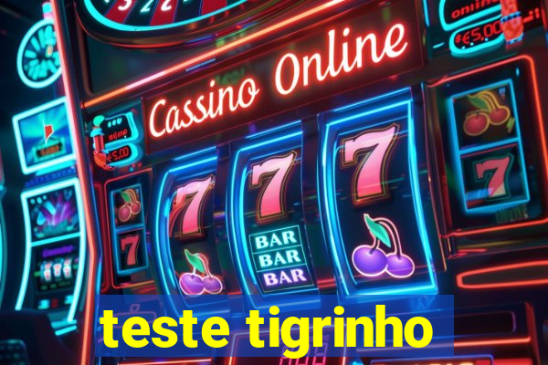 teste tigrinho